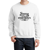 Jesus Wine & Everythings Fine Crewneck Sweatshirt | Artistshot