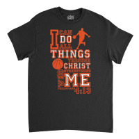 Slingshot  I Can Do All Things Basketball Sweatshirt Classic T-shirt | Artistshot