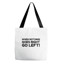 Nothing Goes Right Tote Bags | Artistshot