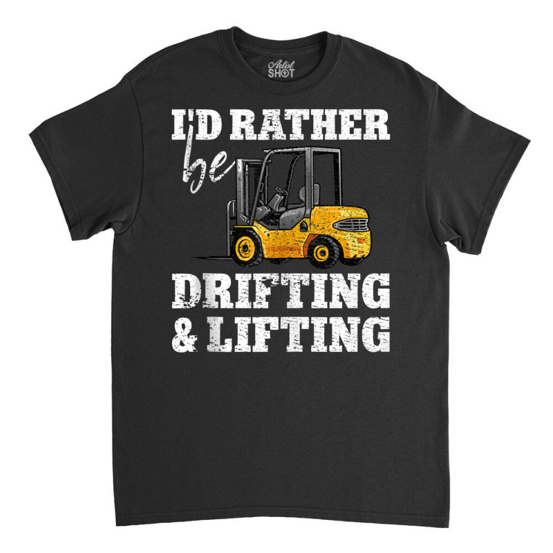 Drifting & Lifting Warehouse Certified Forklift Driver Tank Top Classic T-shirt | Artistshot