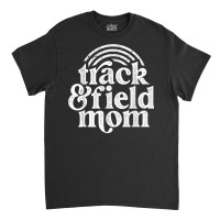 Track Mom Track And Field Mom Runner Running Mama Mother T Shirt Classic T-shirt | Artistshot