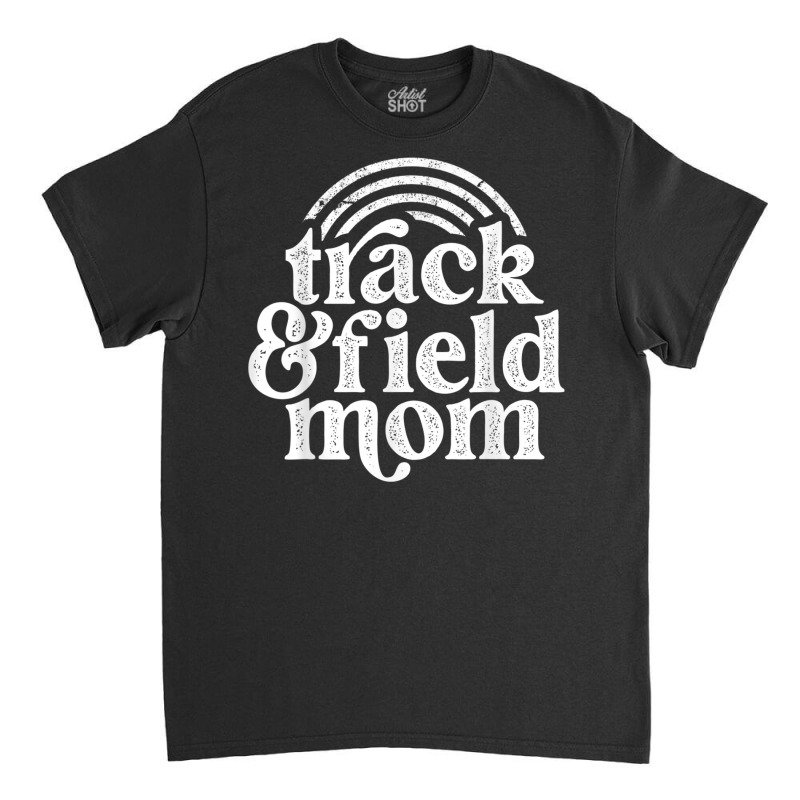 Track Mom Track And Field Mom Runner Running Mama Mother T Shirt Classic T-shirt by cm-arts | Artistshot