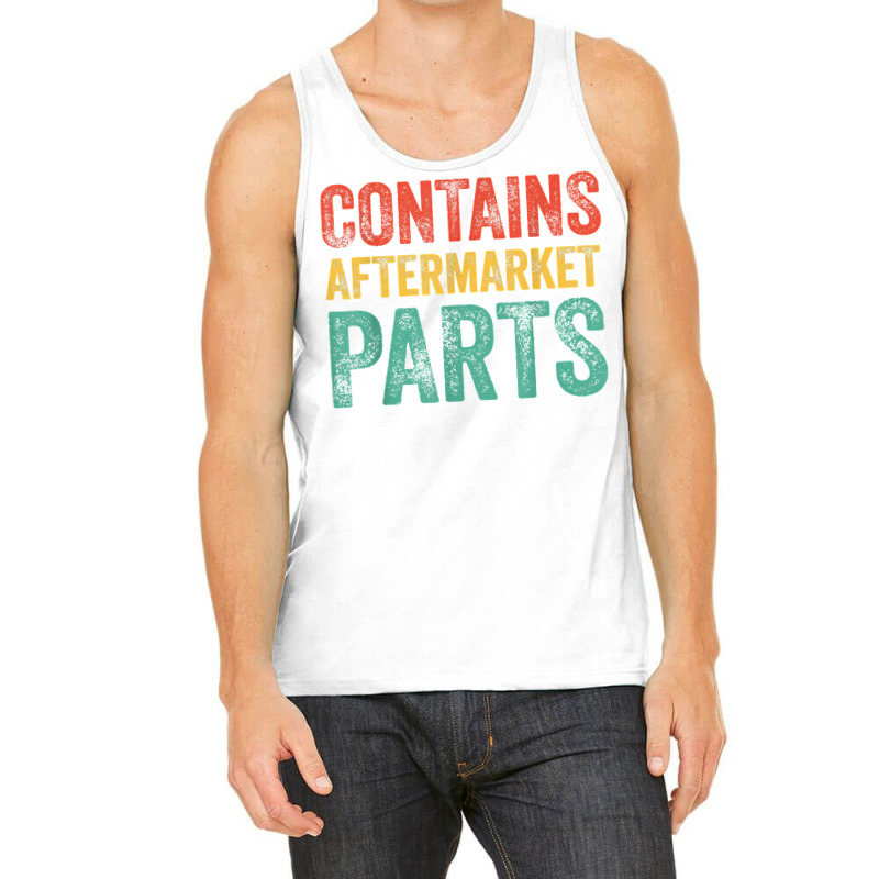 Contains Aftermarket Parts Funny Leg Amputation Prosthesis T Shirt Tank Top by puetzee | Artistshot