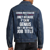 Gift For F Ckin' Genius Senior Investigator Men Denim Jacket | Artistshot