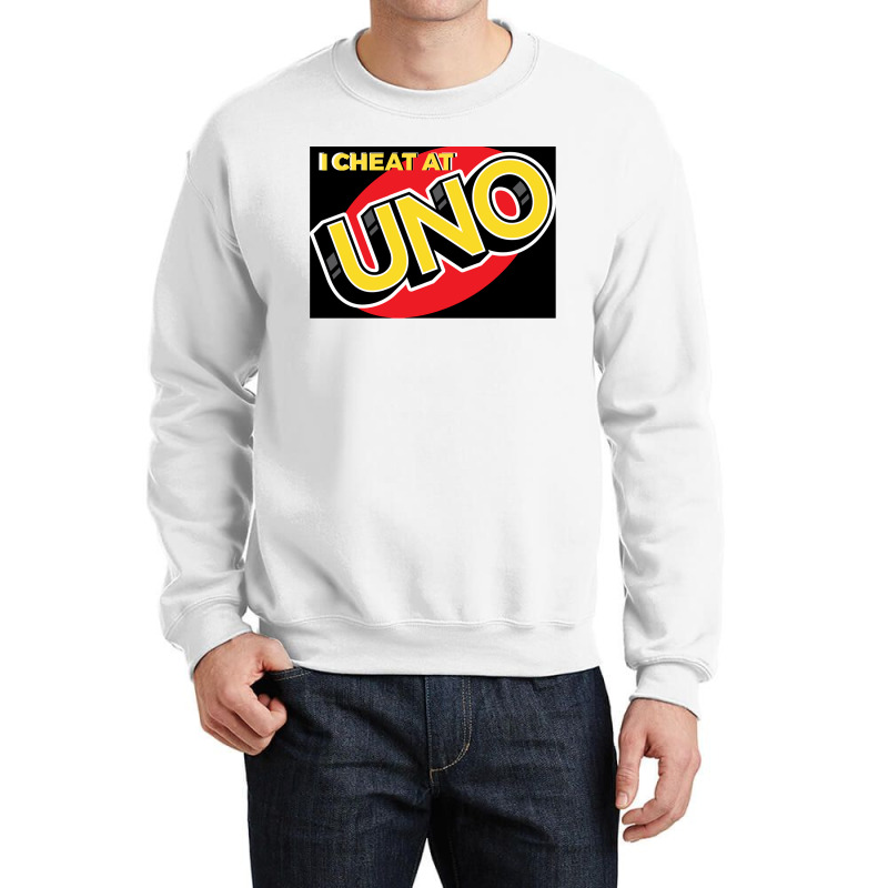 I Cheat At Uno Crewneck Sweatshirt by SilviaMartinez | Artistshot