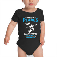 I Jump From Planes Jumping From Cars Is Dangerous Baby Bodysuit | Artistshot