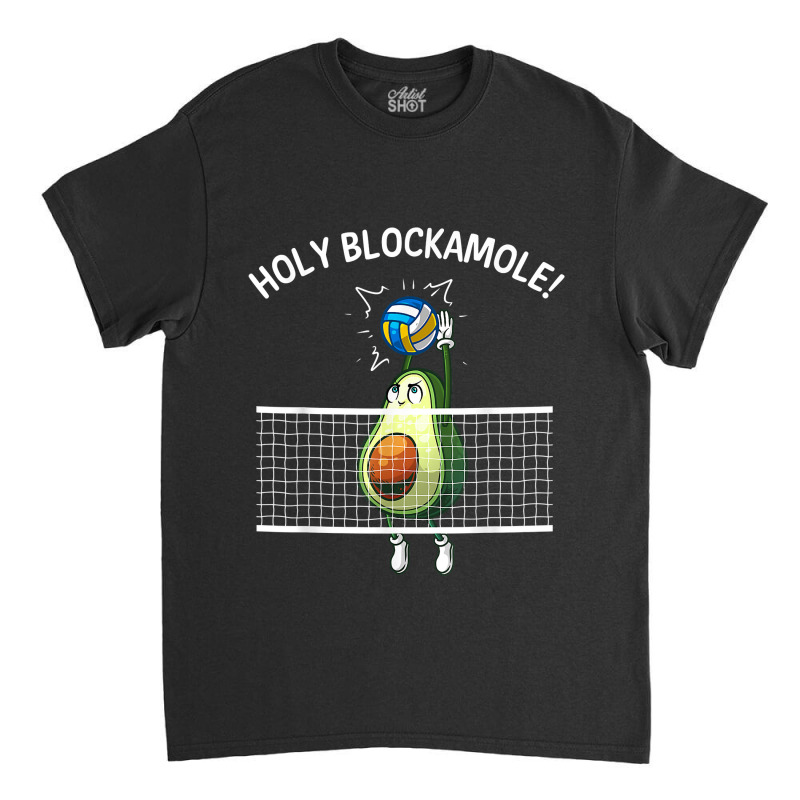 Funny Volleyball For Men Women Holy Guacamole Player Blocker For Fans Classic T-shirt by CyrusArciba | Artistshot