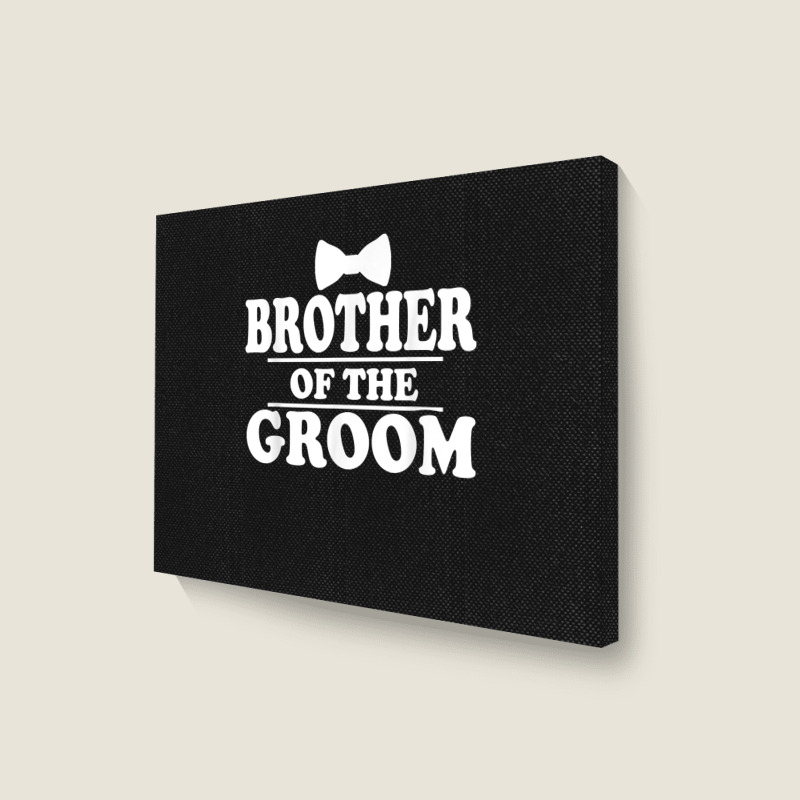 Brother Of The Groom Wedding Bachelor Party Funny Landscape Canvas Print | Artistshot