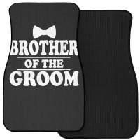 Brother Of The Groom Wedding Bachelor Party Funny Front Car Mat | Artistshot