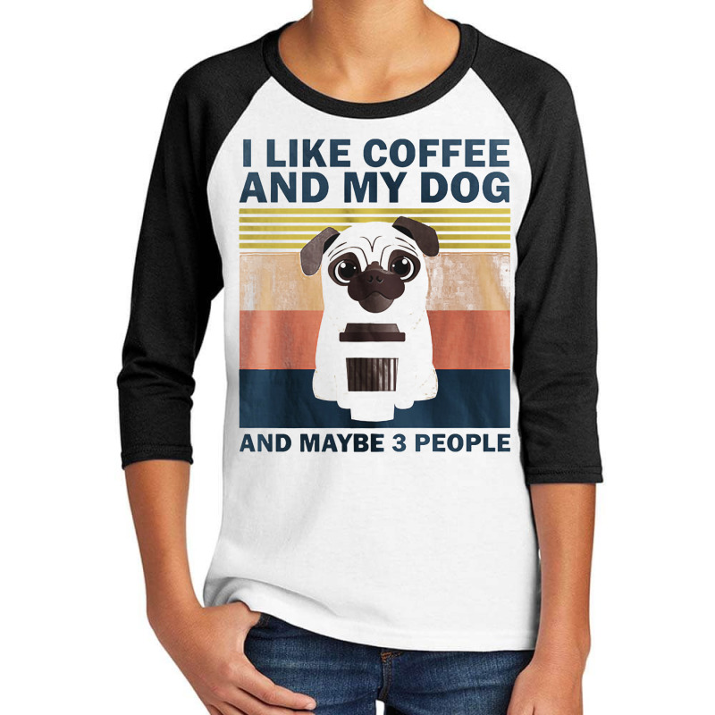 I Like Coffee And My Dog And Maybe 3 People Classic Youth 3/4 Sleeve by Tisha Brown | Artistshot