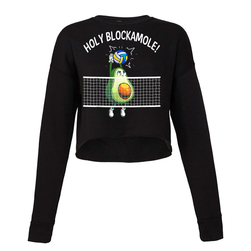 Holy Blockamole Volleyball Player Blocker Avocado For Fans Cropped Sweater by CyrusArciba | Artistshot