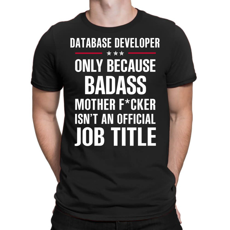 Gift For Badass Database Developer T-Shirt by thanchashop | Artistshot