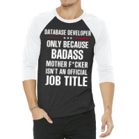 Gift For Badass Database Developer 3/4 Sleeve Shirt | Artistshot