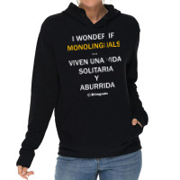 I Wonder If Monolinguals   Funny Spanish Bilinguals Tee V1 Lightweight Hoodie | Artistshot