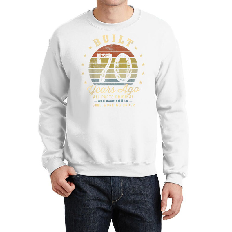 Built 70 Years Ago   All Parts Original Gifts 70th Birthday T Shirt Crewneck Sweatshirt | Artistshot