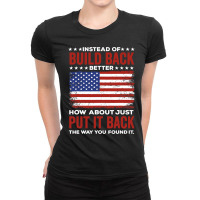 Instead Of Build Back Better How About Just Put It Back Ladies Fitted T-shirt | Artistshot