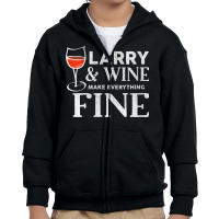 Womens Larry And Wine Make Everything Fine T Shirt Name Larrys V Neck Youth Zipper Hoodie | Artistshot