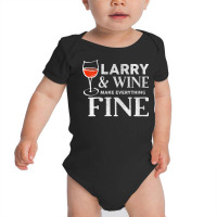 Womens Larry And Wine Make Everything Fine T Shirt Name Larrys V Neck Baby Bodysuit | Artistshot