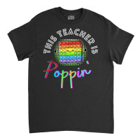 This Teacher Is Poppin' Pop It T Shirt Classic T-shirt | Artistshot