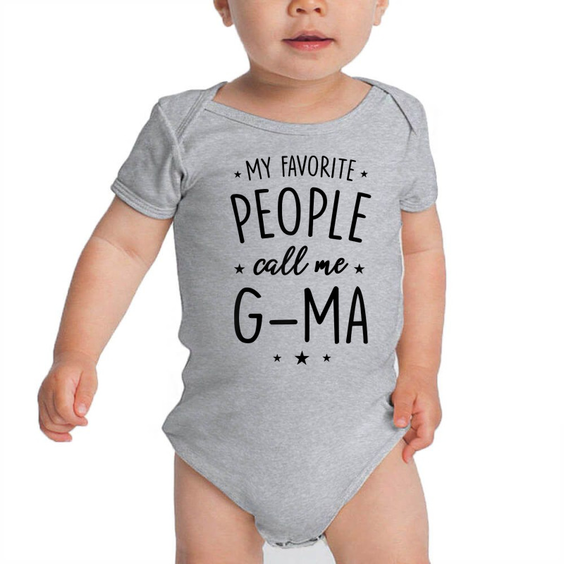 Womens G Ma Gift My Favorite People Call Me G Ma T Shirt Baby Bodysuit by cm-arts | Artistshot