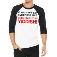 Say It In Yiddish 3/4 Sleeve Shirt | Artistshot