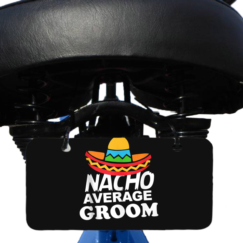 Nacho Average Groom Funny Bachelor Party Groom For Fans Bicycle License Plate | Artistshot