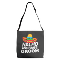 Nacho Average Groom Funny Bachelor Party Groom For Fans Adjustable Strap Totes | Artistshot