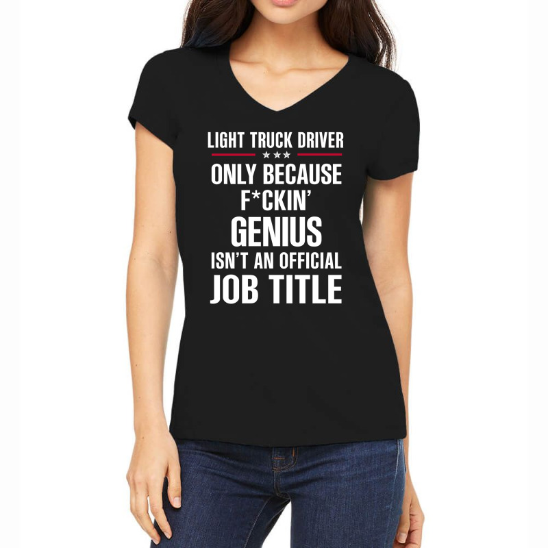 Gift For F Ckin' Genius Light Truck Driver Women's V-Neck T-Shirt by thanchashop | Artistshot