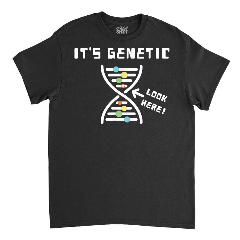 Star It's Genetic Dna Helix Genetic Makeup Funny T Shirt Classic T-shirt by cm-arts | Artistshot