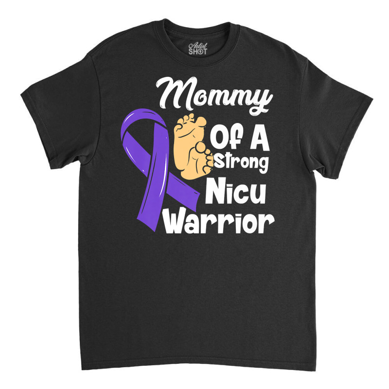 Mommy Of A Strong Nicu Warrior Baby Purple Ribbon Awareness Premium T Classic T-shirt | Artistshot