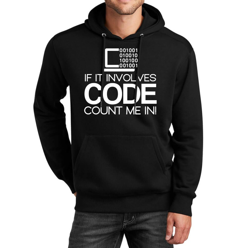 If It Involves Code Count Me In Computers Nerd Coding Unisex Hoodie | Artistshot