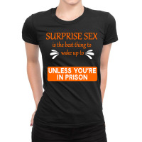 Surprise Sex Is The Best Thing To Wake To, Unless You're In Prison Ladies Fitted T-shirt | Artistshot