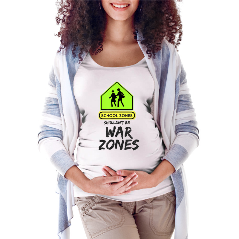 School Zones Shouldn't Be War Zones Protest March T Shirt Maternity Scoop Neck T-shirt by cm-arts | Artistshot