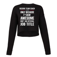 Gift For F Ckin' Awesomw Reserve Team Coach Cropped Sweater | Artistshot