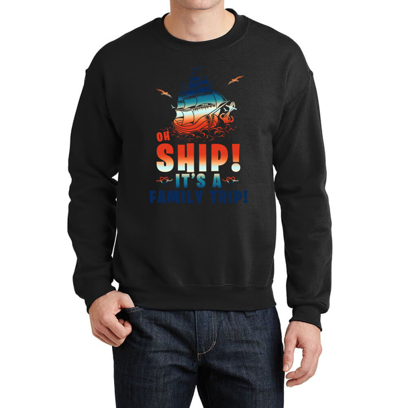 Oh Ship It's A Family Trip Marine Crewneck Sweatshirt by autlu2024 | Artistshot