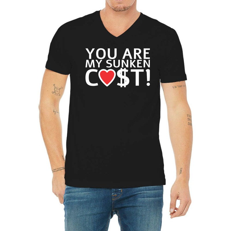 You Are My Sunken Cost   Economist Valentines Day Gift V-Neck Tee by cm-arts | Artistshot