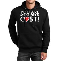 You Are My Sunken Cost   Economist Valentines Day Gift Unisex Hoodie | Artistshot