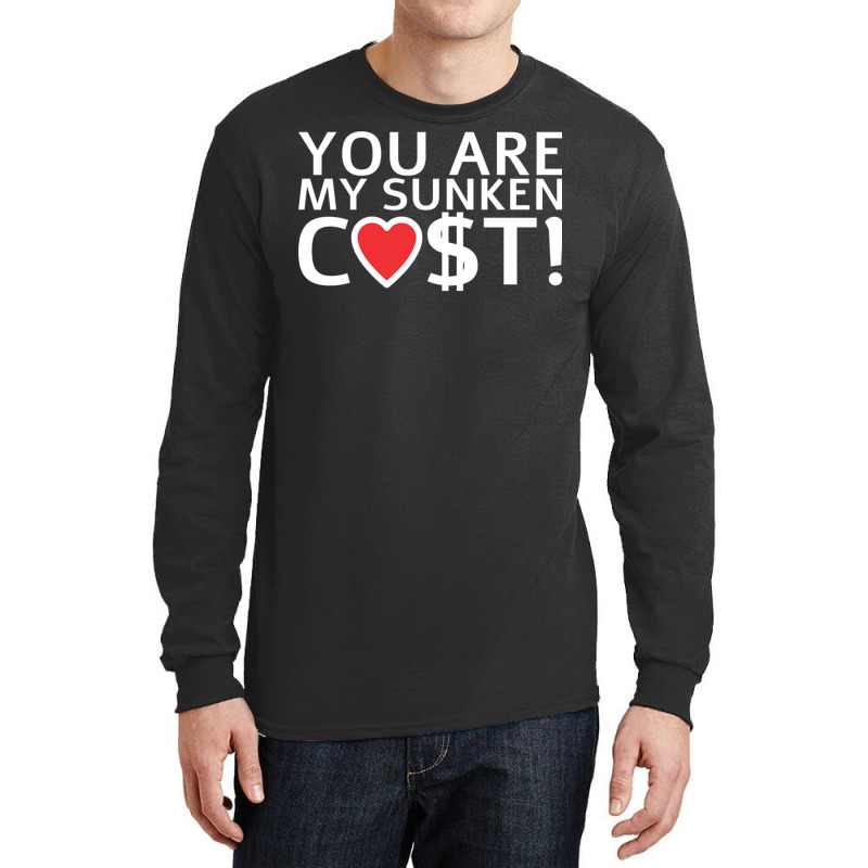 You Are My Sunken Cost   Economist Valentines Day Gift Long Sleeve Shirts by cm-arts | Artistshot