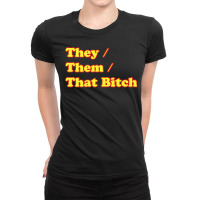 That Bitch  They Them Pronouns Non Binary Gender Lgbtq Ladies Fitted T-shirt | Artistshot