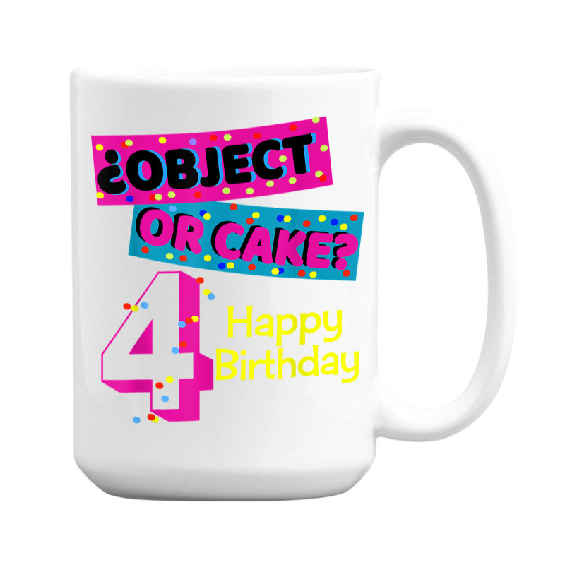 Object Or Cake Happy Birthday 4 Family Celebrate Confetti T Shirt 15 Oz Coffee Mug | Artistshot