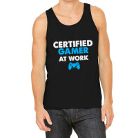 Certified Gamer At Work Funny Video Games Gamer Gifts Tank Top | Artistshot