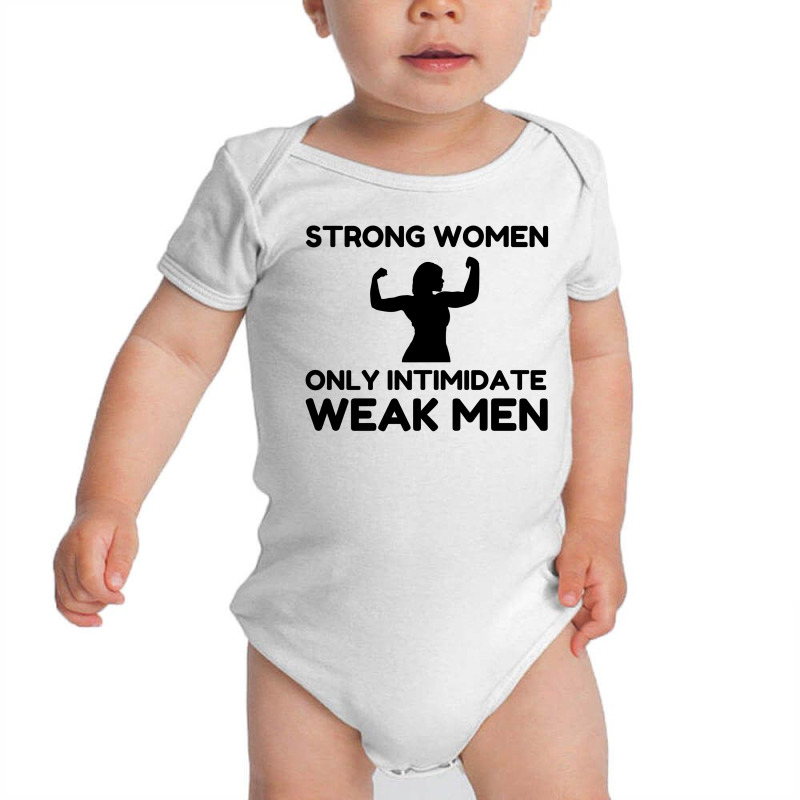 Strong Women Only Intimidate Weak Men Baby Bodysuit by Perfect Designers | Artistshot