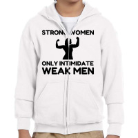 Strong Women Only Intimidate Weak Men Youth Zipper Hoodie | Artistshot