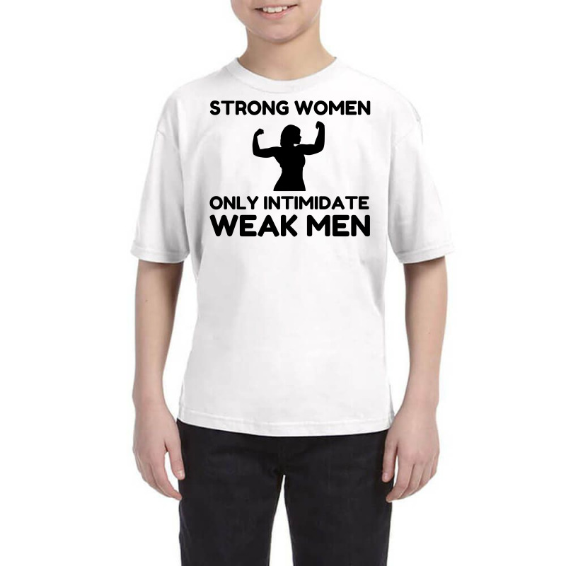 Strong Women Only Intimidate Weak Men Youth Tee by Perfect Designers | Artistshot