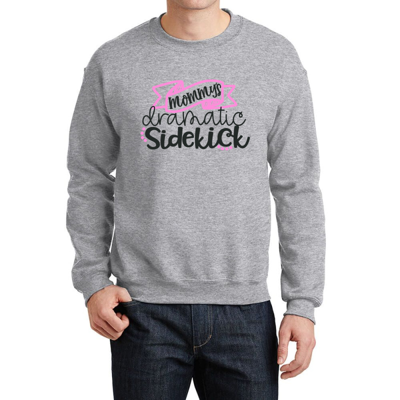 Mommy's Dramatic Sidekick Crewneck Sweatshirt by yussuff | Artistshot