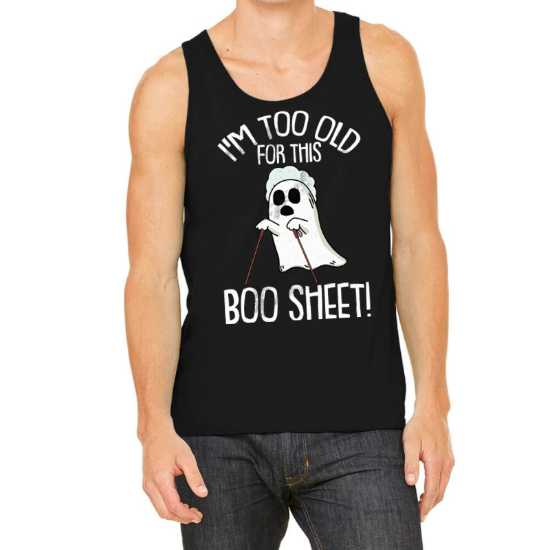 Im Too Old For This Boo Sheet Lazy Halloween Costume Ghost Tank Top | Artistshot