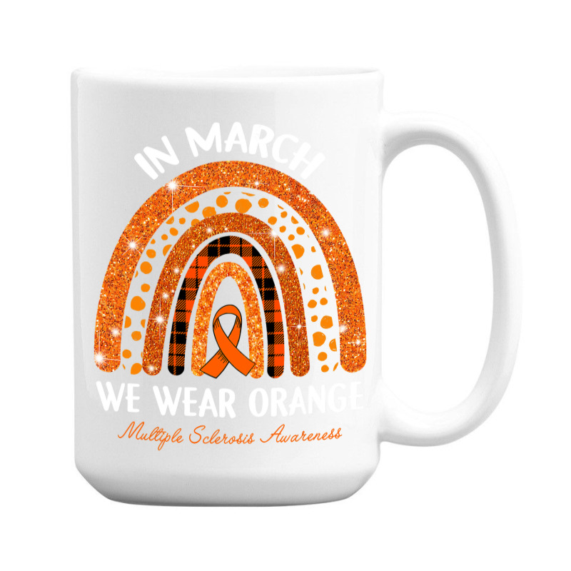 In March We Wear Orange Multiple Sclerosis Awareness Rainbow 15 Oz Coffee Mug by Tisha Brown | Artistshot