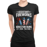 Assistant Fireworks Director Shirt If I Run You Run 4th July T Shirt Ladies Fitted T-shirt | Artistshot