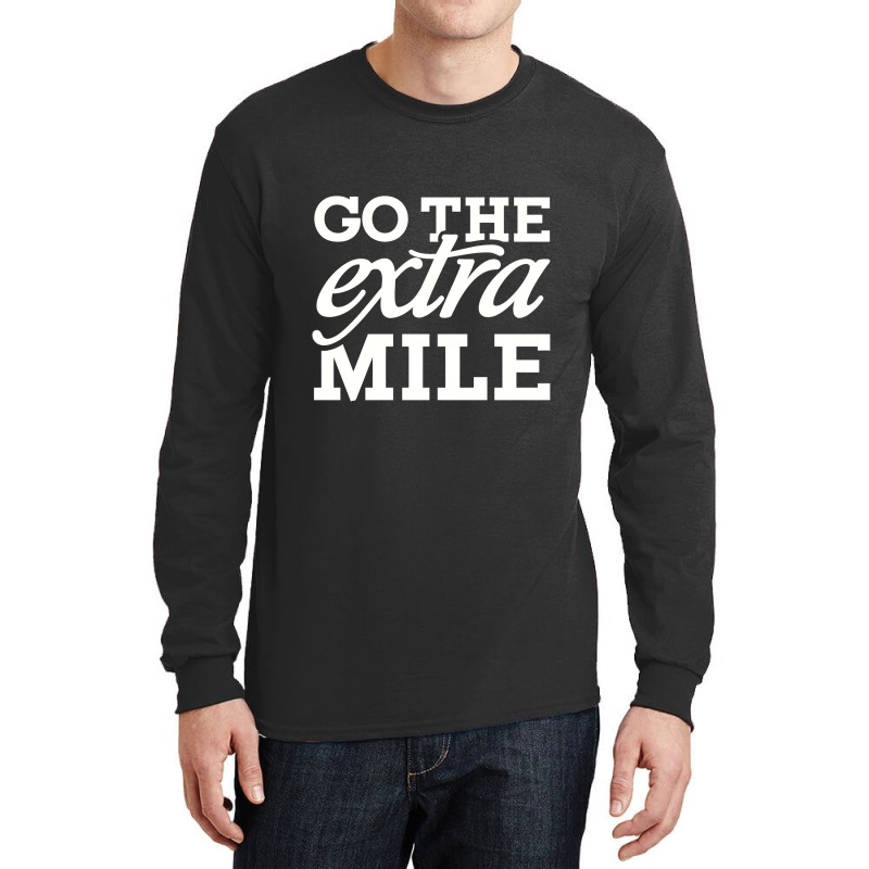 Go The Extra Mile, Motivation Long Sleeve Shirts by zunkgm | Artistshot