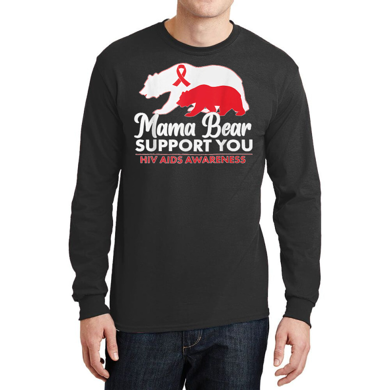 Mama Bear Support You Hiv Aids Awareness World Aids Day Long Sleeve Shirts by AnaMercedesContreras | Artistshot